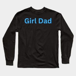 Girl Dad Long Sleeve T-Shirt